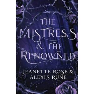 The Mistress & The Renowned: A Hades & Persephone Retelling -- Alexis Rune